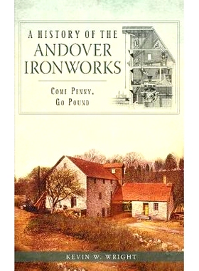 预订 A History of the Andover Ironworks: Come Penny, Go Pound: 9781540222381