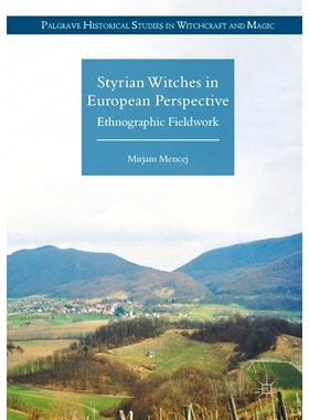 预订 Styrian Witches in European Perspective: Ethnographic Fieldwork: 9781349676910