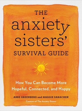 预订 The Anxiety Sisters’ Survival Guide: How You Can Become More Hopeful, Connected, and Happy: 9780593329474