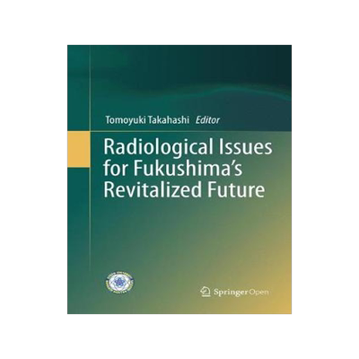 预订 Radiological Issues for Fukushima’s Revitalized Future
