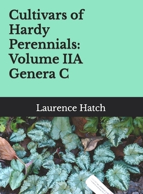 预订 Cultivars of Hardy Perennials: Volume IIA Genera C: 9798386337346