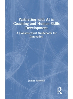 预订 Partnering with AI in Coaching and Human Skills Development: A Constructivist Guidebook for Innovation 与人工智能合