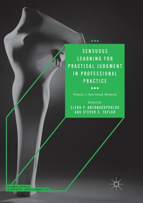 【预订】Sensuous Learning for Practical Judgment in Professional Practice: Volume 1: Arts-Based Methods