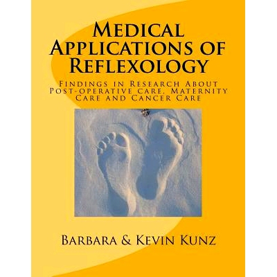 预订 Medical Applications of Reflexology: Findings in Research About Post-operative care, Maternity Care and Cancer Care