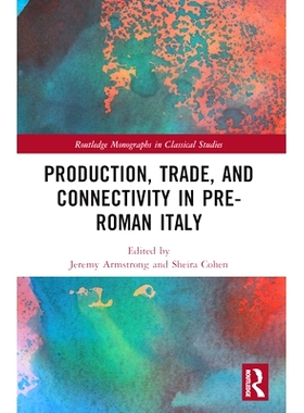 预订 Production, Trade, and Connectivity in Pre-Roman Italy 前罗马时期意大利的生产、贸易和连通性: 9780367631727