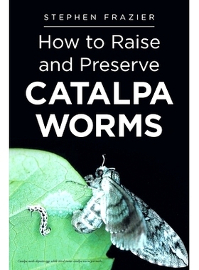 预订 How to Raise and Preserve CATALPA Worms: 9781642981780