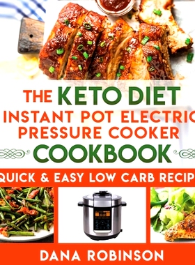 预订 The Keto Diet Instant Pot Electric Pressure Cooker Cookbook: Quick & Easy Low Carb Recipes: 9781716795695
