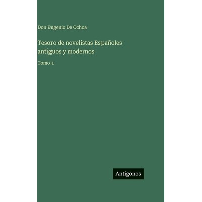 预订 Tesoro de novelistas Españoles antiguos y modernos: Tomo 1: 9783563627907