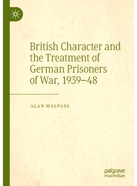 预订 British Character and the Treatment of German Prisoners of War, 1939–48 英国人的性格与德国战俘的待遇 1939-1948: 97