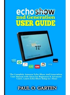 预订 Echo Show 2nd Generation User Guide: The Complete Amazon Echo Show 2nd Generation User Guide with Alexa for Beginne