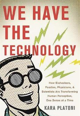 [预订]We Have the Technology: How Biohackers, Foodies, Physicians, and Scientists Are Transforming Human P 9780465089970