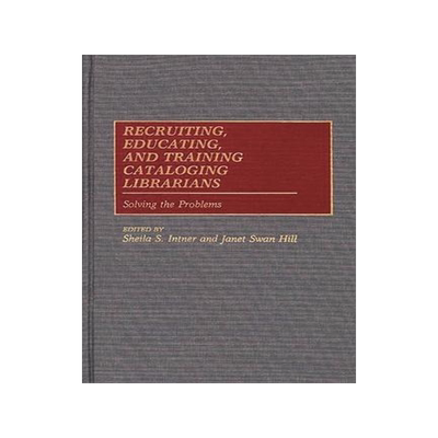 [预订]Recruiting, Educating, and Training Cataloging Librarians 9780313266935