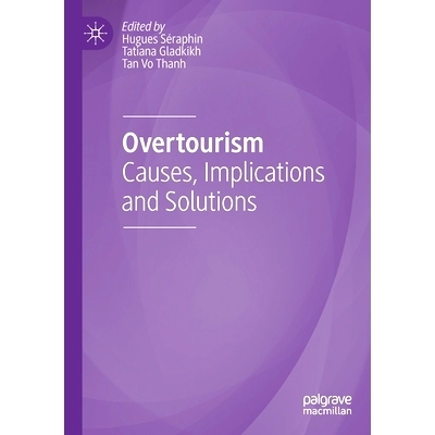 预订 Overtourism: Causes, Implications and Solutions 过度旅游：原因、影响与解决方案: 9783030424602