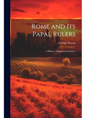 预订 Rome and its Papal Rulers: A History of Eighteen Centuries: 9781022241961