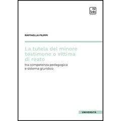 预订 La tutela del minore testimone o vittima di reato : tra competenza pedagogica e sistema giuridico: 9788892958654