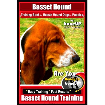 预订 Basset Hound Training Book for Basset Hound Dogs & Puppies By BoneUP DOG Trainin: Are You Ready to Bone Up? Easy Tr