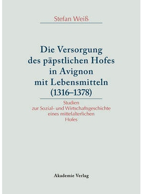 预订 Versorgung des päpstlichen Hofes in Avignon mit Lebensmitteln (1316-1378): Studien zur Sozial- und Wirtschaftsgesc