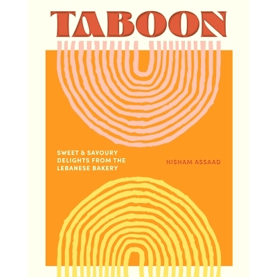 预订 Taboon: Sweet & Savoury Delights from the Lebanese Bakery Taboon：来自黎巴嫩面包店的甜味和咸味美食: 9781923049437
