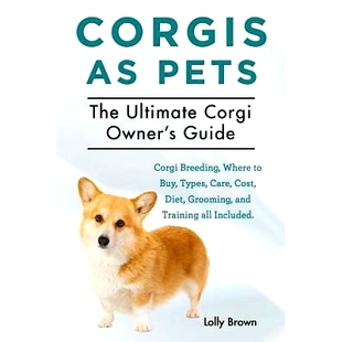 and Corgis Cost Care Types Training The all Included. Ult Where Grooming Pets Corgi 预订 Diet Buy Breeding