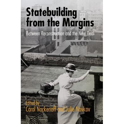 预订 Statebuilding from the Margins: Between Reconstruction and the New Deal 边缘国家的治理：重建与新政（丛书）: 9780812