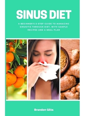 预订 Sinus Diet: A Beginner's 5-Step Guide to Managing Sinusitis Through Diet, With Sample Recipes and a Meal Plan