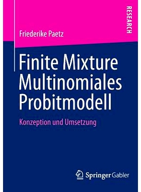 预订 Finite Mixture Multinomiales Probitmodell: Konzeption und Umsetzung 无限混合的多项概率模型: 9783658026615