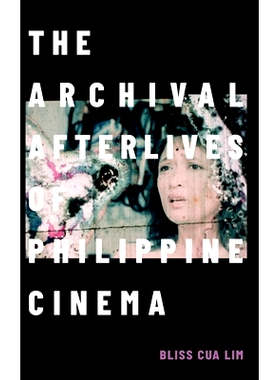 预订 The Archival Afterlives of Philippine Cinema 菲律宾电影的档案续存: 9781478021001