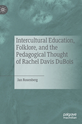【预订】Intercultural Education, Folklore, and the Pedagogical Thought of Rachel Davis DuBois