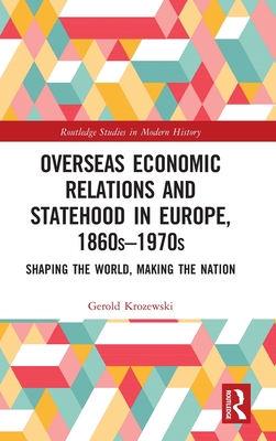 [预订]Overseas Economic Relations and Statehood in Europe, 1860s–1970s