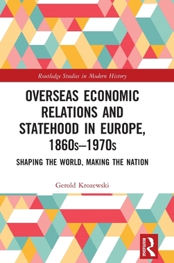 [预订]Overseas Economic Relations and Statehood in Europe, 1860s–1970s