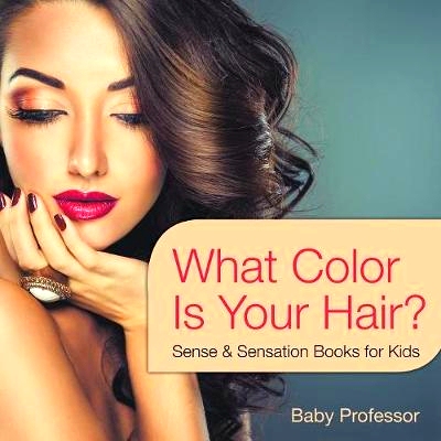 预订 What Color Is Your Hair? - Sense & Sensation Books for Kids: 9781541903463