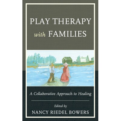 预订 Play Therapy with Families: A Collaborative Approach to Healing 家庭游戏治疗：治疗的协作方式: 9780765708083