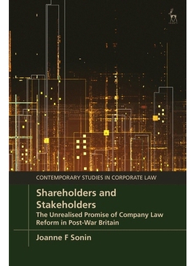 预订 Shareholders and Stakeholders: The Unrealised Promise of Company Law Reform in Post-War Britain: 9781509966844