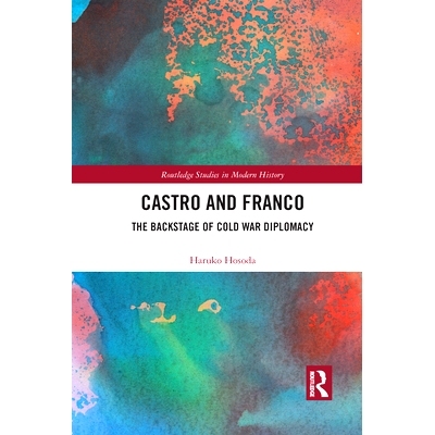 预订 Castro and Franco: The Backstage of Cold War Diplomacy: The Backstage of Cold War Diplomacy 卡斯特罗与佛朗哥：冷战