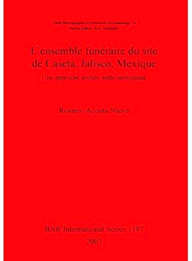 预订 L’ensemble funéraire du site de Caseta, Jalisco, Mexique: Une approche archéo-anthropologique 墨西哥哈利斯科州卡
