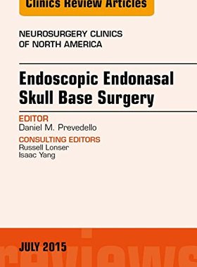 【预订】Endoscopic Endonasal Skull Base Surgery, An Issue of Neurosurgery Clinics of North America