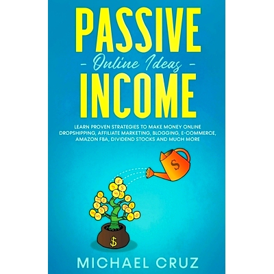 预订 Passive Income Ideas: $10,000/Month Beginners Guide To Make Money Online Dropshipping, Affiliate Marketing, Bloggin