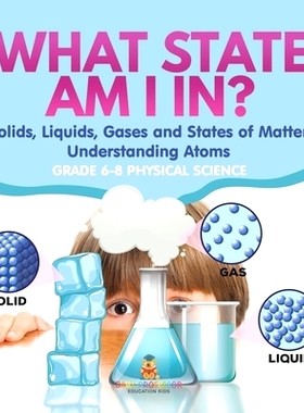 预订 What State am I In? Solids, Liquids, Gases and States of Matter Understanding Atoms Grade 6-8 Physical Science: 978