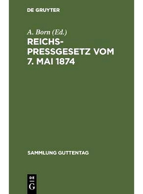预订 Reichspreßgesetz vom 7. Mai 1874: Nebst den einschlägigen Bestimmungen  des Reichsstrafgesetzbuchs, der Gewerbeor