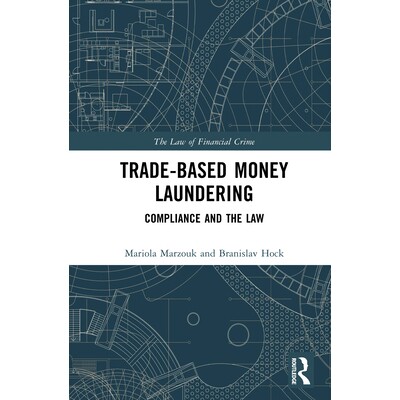 预订 Trade-Based Money Laundering Compliance and the Law 基于贸易的洗钱：合规与法律 9781032875866