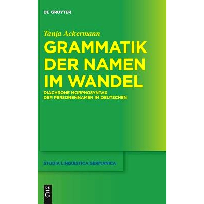 预订 Grammatik der Namen im Wandel: Diachrone Morphosyntax der Personennamen im Deutschen 改变名字的语法: 9783110598353