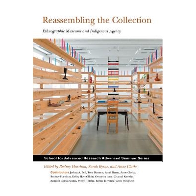 预订 Reassembling the Collection: Ethnographic Museums and Indigenous Agency 类似收藏品：人种学博物馆和土著机构: 9781934