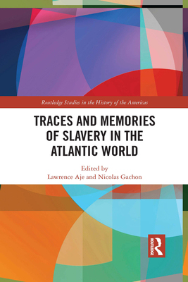 【预订】Traces and Memories of Slavery in the Atlantic World 9781032091860