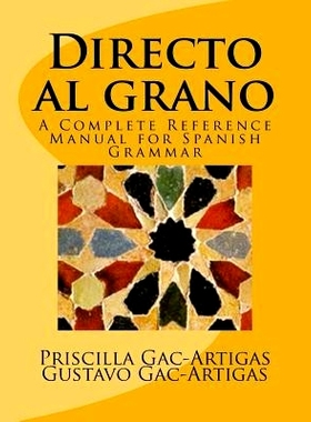 预订 Directo al grano: A Complete Reference Manual for Spanish Grammar: 9781986505505