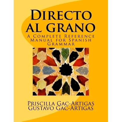 预订 Directo al grano: A Complete Reference Manual for Spanish Grammar: 9781986505505