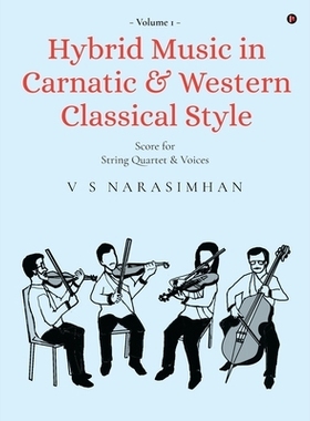 预订 Hybrid Music in Carnatic and Western Classical Style: For string quartet and voices: For string quartet and voices