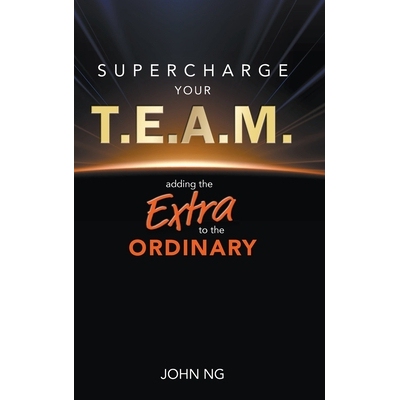 预订 Supercharge Your T.E.A.M.: Adding the Extra to the Ordinary 超级赋能你的团队：予平凡以非凡: 9789819824373