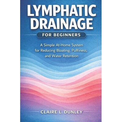 预订 Lymphatic Drainage for Beginners: : A Simple At-Home System for Reducing Bloating, Puffiness, and Water Retention 9