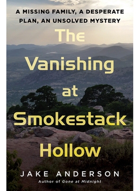 预订 The Vanishing at Smokestack Hollow: A Missing Family, a Desperate Plan, an Unsolved Mystery 烟囱谷的消失: 978080654