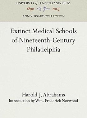 [预订]Extinct Medical Schools of Nineteenth-Century Philadelphia 9781512800210
